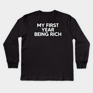 My First Year Being Rich Kids Long Sleeve T-Shirt